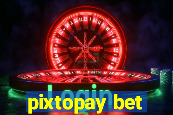 pixtopay bet